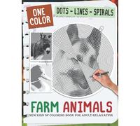 Farm Animals Dots Lines Spirals: New Kind Of Stress Relief Coloring Book For Kids And Adults love Farm Animals! (One Color - Dots Lines Spirals for Adults)