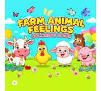 Farm Animals Feelings.: A Coloring Book to Explore Emotions Through Play (Color My Feelings - Animal Edition)
