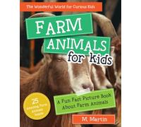 Farm Animals for Kids: A Fun Fact Picture Book About Farm Animals - Featuring 25 Amazing Farm Animals (The Wonderful World for Curious Kids)