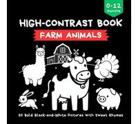 Farm Animals - High Contrast Book: 30 Bold Black-and-White Illustrations with Rhymes to Support Early Visual Learning, Focus, and Tummy Time (0-12 Months) | 8.5 x 8.5”