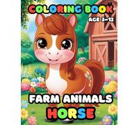 Farm Animals Horse Coloring Book Age 3-12: 25 Fun and Adorable Horse Illustrations for boys and girls