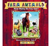Farm Animals: How Many Do You See?: 17 (Wild Acres Farm Series)