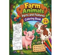 Farm Animals Parts & Life Cycles Coloring Book for Kids Ages 5-8 -30 pages: Learn Animal Body Parts, Explore Simple Life Cycles, Build Vocabulary, and Enjoy Fun Educational Coloring Activities