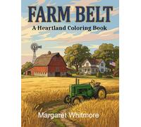 Farm Belt: A Heartland Coloring Book: Therapeutic Activity Book with Family Farm Scenes from the 1950s-1980s for Alzheimer's (The Regional Collection)