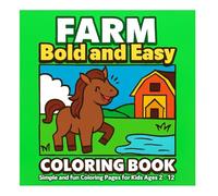 Farm Bold and Easy Coloring Book: Simple and Fun Coloring Pages for Kids Ages 2-12 (Bold and Easy Coloring Book Collection for Kids)