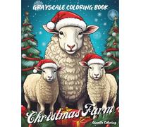 Farm Christmas Grayscale Coloring Book: 40 Cozy Grayscale Christmas Pages Featuring Farm Animals, Barns, Trees, Snowy Fields, Ornaments, and Festive ... for Adults (Cozy Grayscale Coloring Series)
