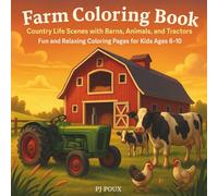 Farm Coloring Book: Country Life Scenes with Barns, Animals, and Tractors Fun and Relaxing Coloring Pages for Kids Ages 6-10