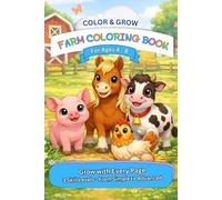 Farm Coloring Book for Kids Ages 4-8: 3 Skill Levels | From Simple to More Detailed Farm Animal Designs | Color & Grow Series
