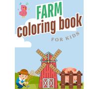 Farm Coloring Book for Kids Ages 4-8: Fun and Cute Farm Animals, Tractors, and Barnyard Scenes for Boys and Girls!