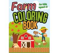 Farm Coloring Book For Kids Ages 4-8: Fun Farm Animals to Color - Cows, Horses, Chickens, Pigs, and More for Boys and Girls.Learn About Life on the Farm While Having Fun!