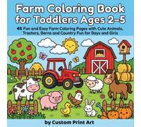 Farm Coloring Book for Toddlers Ages 2-5: 45 Fun and Easy Farm Coloring Pages with Cute Animals, Tractors, Barns and Country Fun for Boys and Girls (Little Hands Coloring Adventures)
