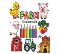 Farm Colouring Book For Children: Animals, Tractors, Vehicles and Farmyard life | For Girls and Boys Ages 3-8 and Toddlers 1-3, 2-4: 52pages: Large, ... Farm Scenes for Toddlers and Kids Ages 3-8