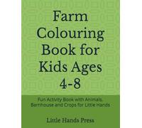 Farm Colouring Book for Kids Ages 4-8: Fun Activity Book with Animals, Barnhouse and Crops for Little Hands