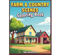 Farm & Country Scenes Coloring Book: Coloring Book for Adults with Charming Farm and Country Scenery with Farm Houses, Barns, and much more.