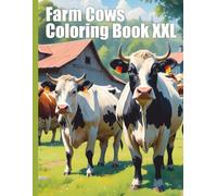 Farm Cows Coloring Book XXL: Immerse yourself in the idyllic world of the farm - A Coloring Book with over 50 realistic illustrations