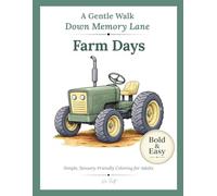 Farm Days: Simple, Sensory-Friendly Coloring for Adults (A Gentle Walk Down Memory Lane)