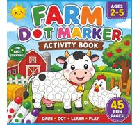 Farm Dot Marker Activity Book: Fun and Easy Do A Dot Coloring Pages Featuring Cute Farm Animals, Barn, Tractor, Fruits, Vegetables, and Simple Preschool Activities for Toddlers and Kids Ages 2-5
