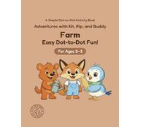 Farm: Easy Dot-to-Dot Fun!: A Simple Dot-to-Dot Activity Book for Ages 3-5 (Adventures with Kit, Pip, and Buddy: Easy Dot-to-Dot)