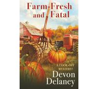 Farm-Fresh and Fatal: 10 (Cook-Off Mystery)