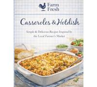 Farm Fresh: Casserole & Hot Dishes (Farm Fresh Collection)