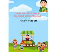 FARM FRESH: Fruit and vegetables coloring book for kids