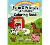Farm & Friendly Animals Coloring Book: Fun and Easy Animal Coloring Pages for Toddlers & Preschoolers | Cute Farm Animals, Simple Designs, Stress-Free Coloring Activity Book