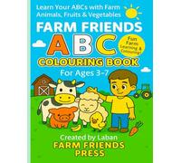 Farm Friends ABC Colouring Book: Learn Your ABCs With Farm Animals, Fruits & Vegetables