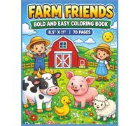 Farm Friends Bold and Easy Coloring Book: Cute Barnyard Animals, Country Life Scenes, Happy Farm Adventures, and Simple Rustic Designs for Relaxation ... for Kids, Teens, Adults, and Seniors...