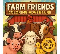 Farm Friends Coloring Adventures: 50 Farm Animal Coloring Pages with Fun Facts - Barnyard Activity Book for Kids Ages 6-12 (Animal's Coloring Adventures)