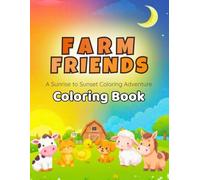 Farm Friends Coloring Book: A Sunrise to Sunset Coloring Adventure for Kids Ages 2-6: Meet cheerful cows, fuzzy lambs, playful piglets, and more in ... Sunset - Coloring Books for Toddlers Age 4-8)