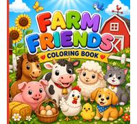 Farm Friends Coloring Book: Cute Farm Animals, Baby Animals & Farm Life Scenes for Kids Ages 3-6 | Big, Simple Designs with Bold Lines for Little Hands