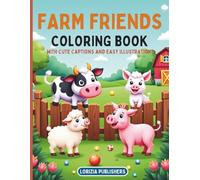 Farm Friends Coloring Book: Cute Farm Animals with Fun Captions for Kids: Cute Farm Animals with Fun Captions to Learn Animal Names and Sounds