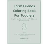 Farm Friends Coloring Book for Toddlers: Big, Simple Farm Animals and Scenes for Little Hands (Little Blooming Animals Series)