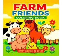 Farm Friends Coloring Book: Happy animals to color for kids ages 3-7
