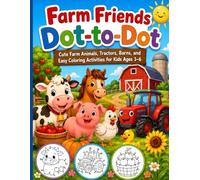 Farm Friends Dot-to-Dot: Cute Farm Animals, Tractors, Barns, and Easy Coloring Activities for Kids Ages 3-6