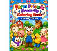 Farm Friends Dress-Up Coloring Book: Adorable Farm Animals Wearing Everyday Clothes - Easy & Bold Coloring Pages for Kids