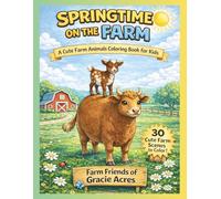 Farm Friends of Gracie Acres: Springtime on the Farm: A Cute Farm Animals Coloring Book For Kids