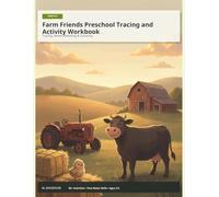Farm Friends Preschool Tracing and Activity Workbook: Original Pencil Control, Mazes, Matching, Counting, and Cut-Line Practice for Ages 3-5