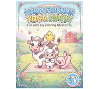 Farm Friends Yoga Party: oloring Book for Kids Ages 4-8, 45+ Fun Farm Animals Doing Yoga Poses, One-Sided Pages for Markers, Mindfulness & Relaxation Activity Book for Children