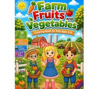 Farm Fruits & Vegetables: A Fun Farm Adventure Coloring Book for Kids Ages 4-8