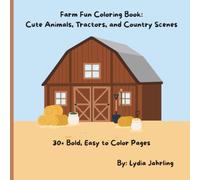 Farm Fun Coloring Book: Cute Animals, Tractors, and Country Scenes: 30+ Bold, Easy to Color Pages