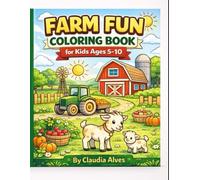 Farm Fun Coloring Book for Kids Ages 5-10: Cute Farm Animals, Tractors, and Barns to Color