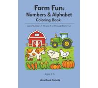 Farm Fun: Numbers & Alphabet Coloring Book: Learn Numbers 1-10 and A-Z Through Farm Fun