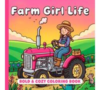 Farm Girl Life Coloring Book: 50 Cozy Country Scenes to Color for Adults and Teens | Featuring Farm Activities, Simple Living, Animals, Gardening, and ... Rural Adventures (Bold & Cozy Coloring Book)