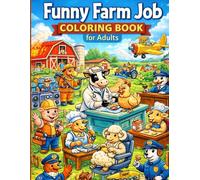 Farm Jobs Coloring Book for Teens and Adults: Creative Animals Doing Fun Professional Jobs - Stress Relief Coloring Pages for Adults & Teens