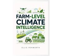 Farm-Level Climate Intelligence: Real-Time Weather Analytics to Guide Irrigation, Crop Protection, and Harvest Planning