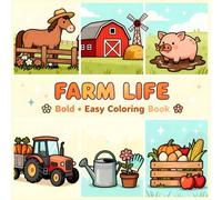 Farm Life: Bold - Easy Coloring Book Featuring Peaceful Scenes of Animals, Gardens, and Country Living, for All Ages