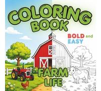 Farm Life Coloring Book: 30 One-Sided Simple Bold and Easy Designs for Adults, Teens and Seniors for Stress Relief