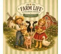 Farm Life Coloring Book: Cute Farm Animals, Tractors, Barns & Country Fun • Bold & Easy Designs for Kids Ages 4-12 • Encourages Focus, Creativity & Confidence