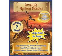 Farm Life Mystery Mosaics: Large Print Color-by-Number Puzzles Revealing Peaceful Farm and Country Scenes (Holiday Mystery Mosaics)